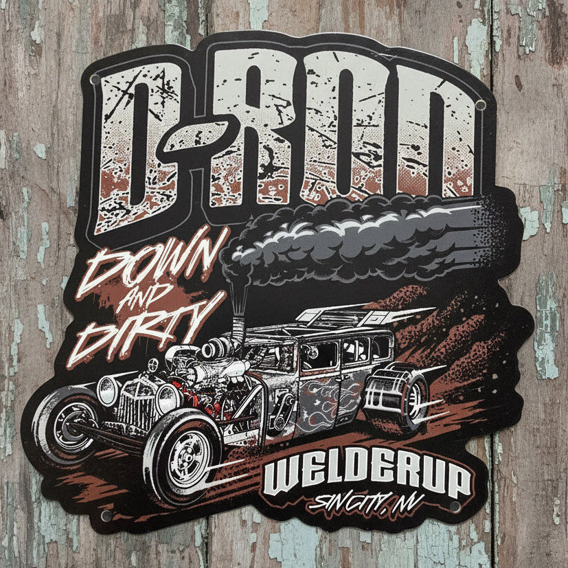 Welder Up D-Rod Down and Dirty 12" X 12" Metal Sign