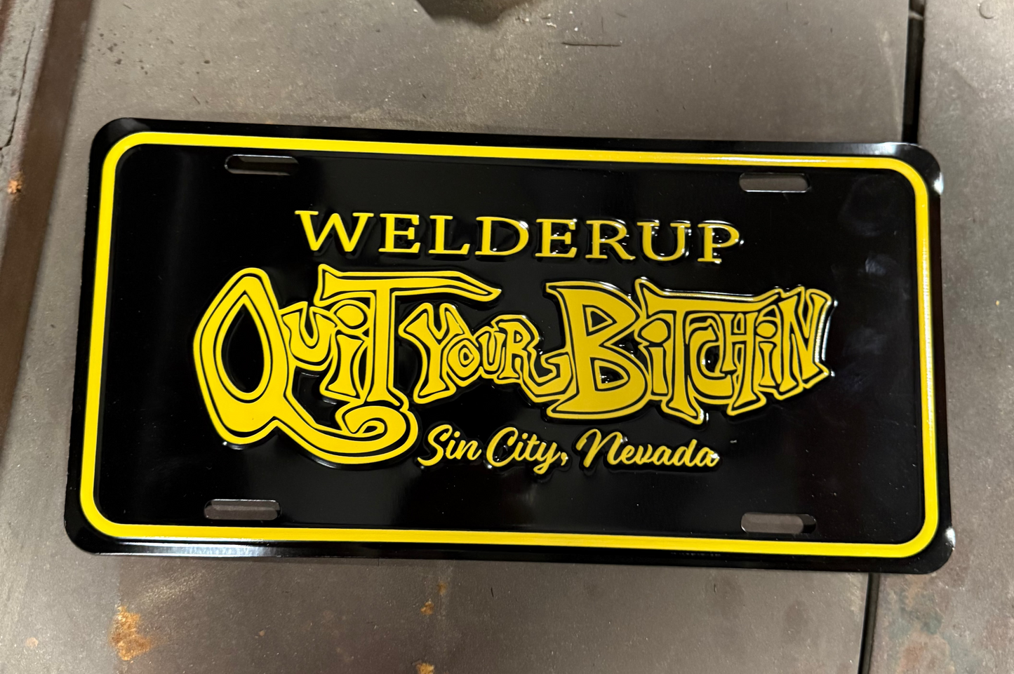 Welder Up Quit Your Bitchin' Aluminum Novelty License Plate