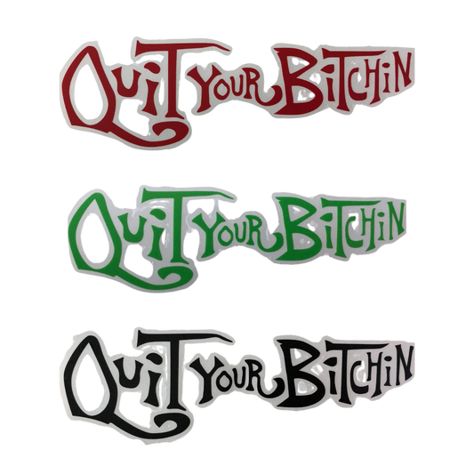 Welder Up "Quit Your Bitchin" Decal 10" X 3"
