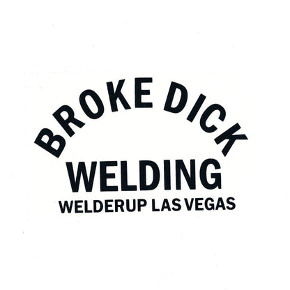 Welder Up "Broke Dick Welding" Decal 4" X 6" (More Colors)