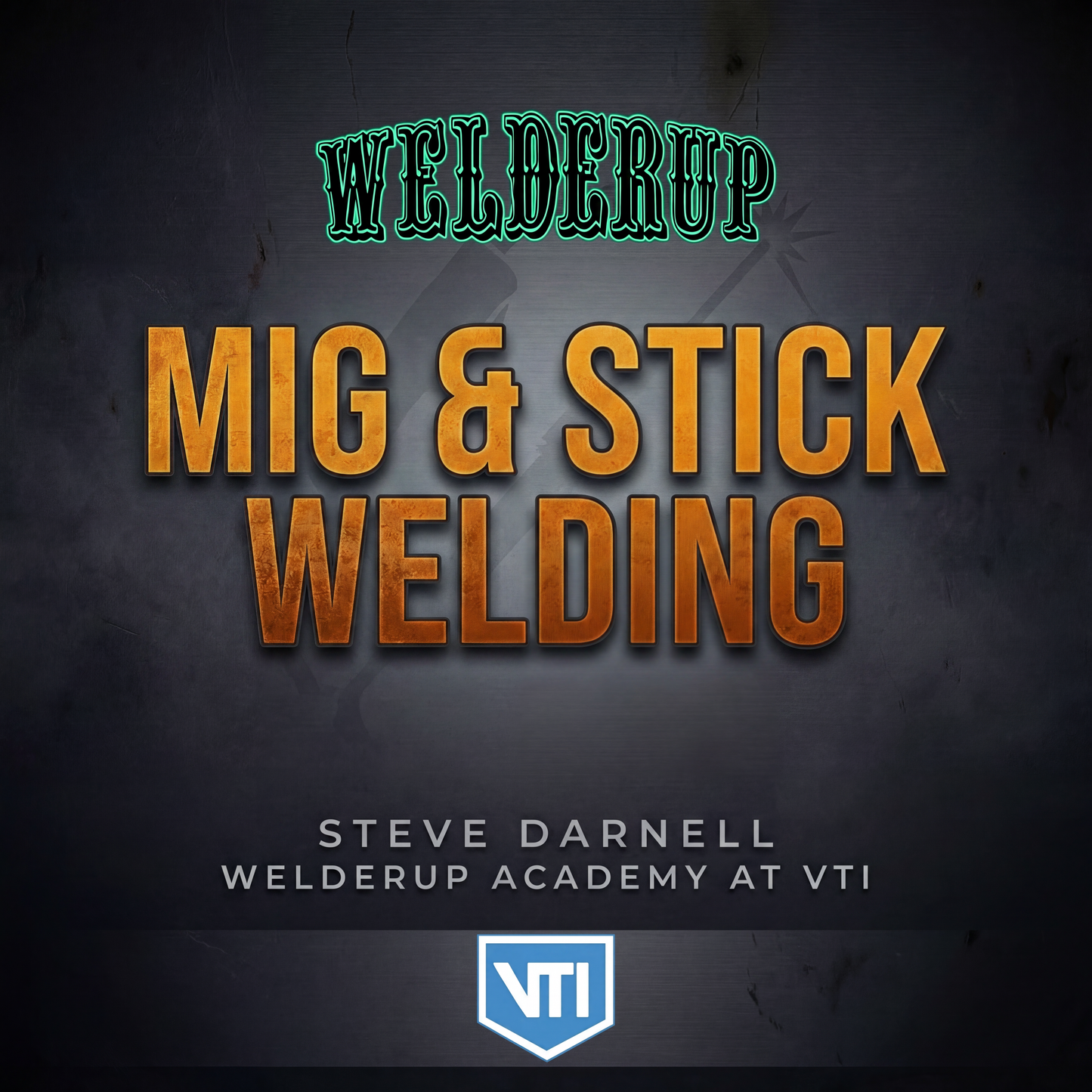 CORE MIG and Stick Welding (WelderUp x VTI)