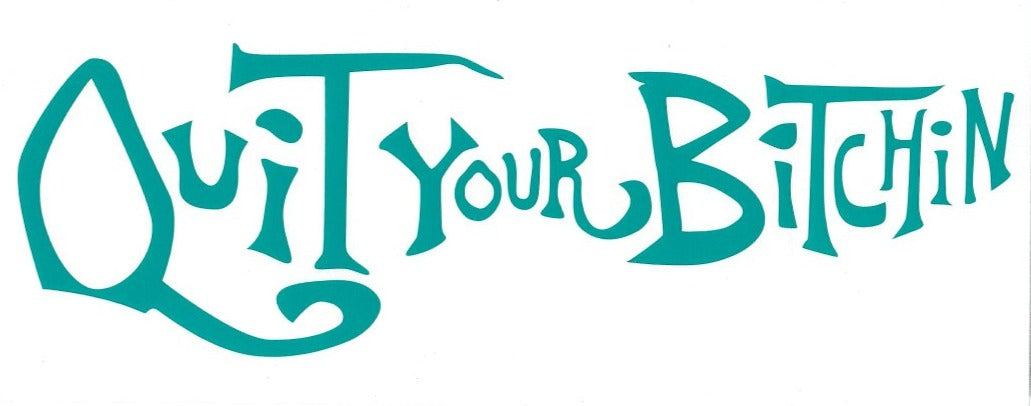 Welder Up "Quit Your Bitchin" Decal 10" X 3"