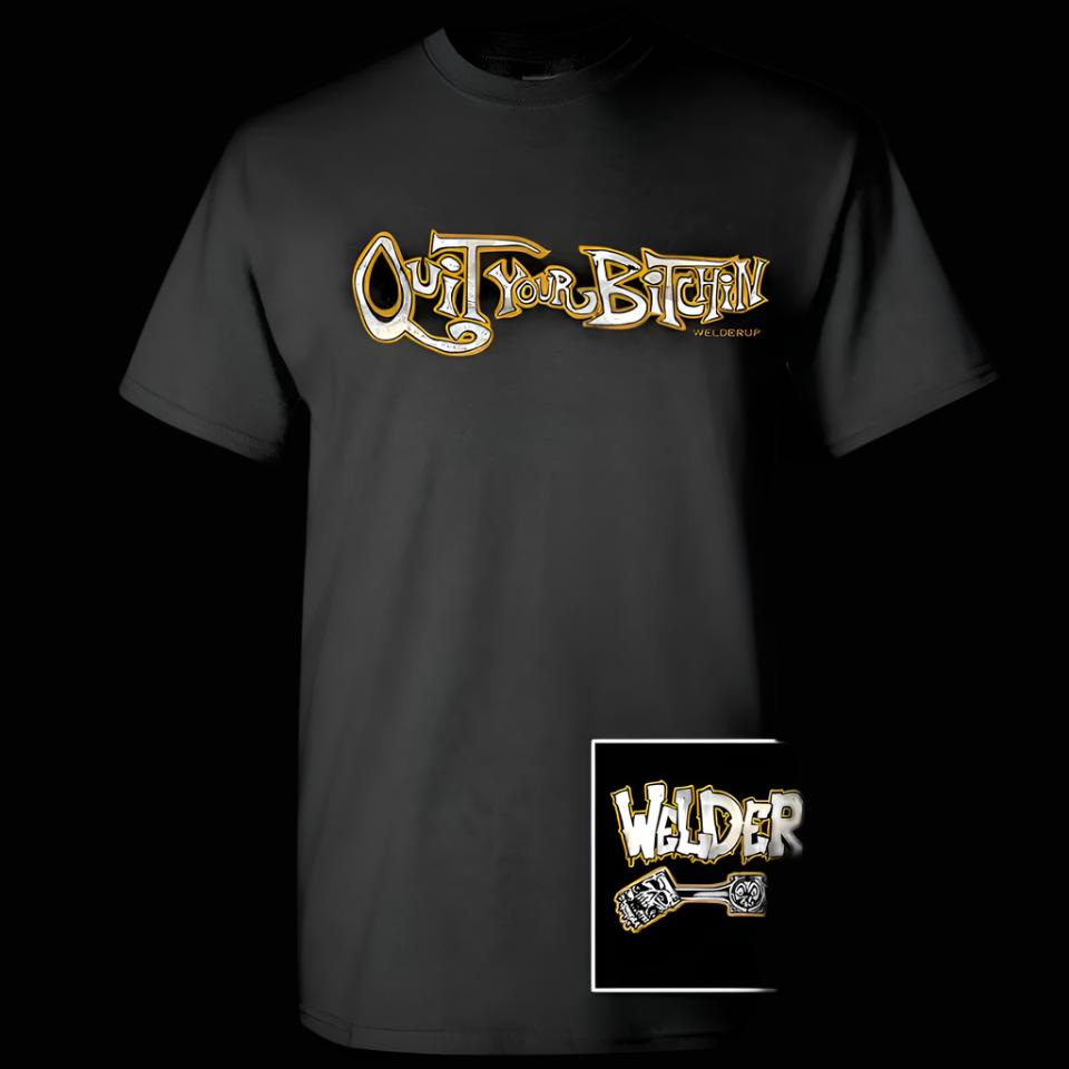 Welder Up Quit Your Bitchin Black T-Shirt