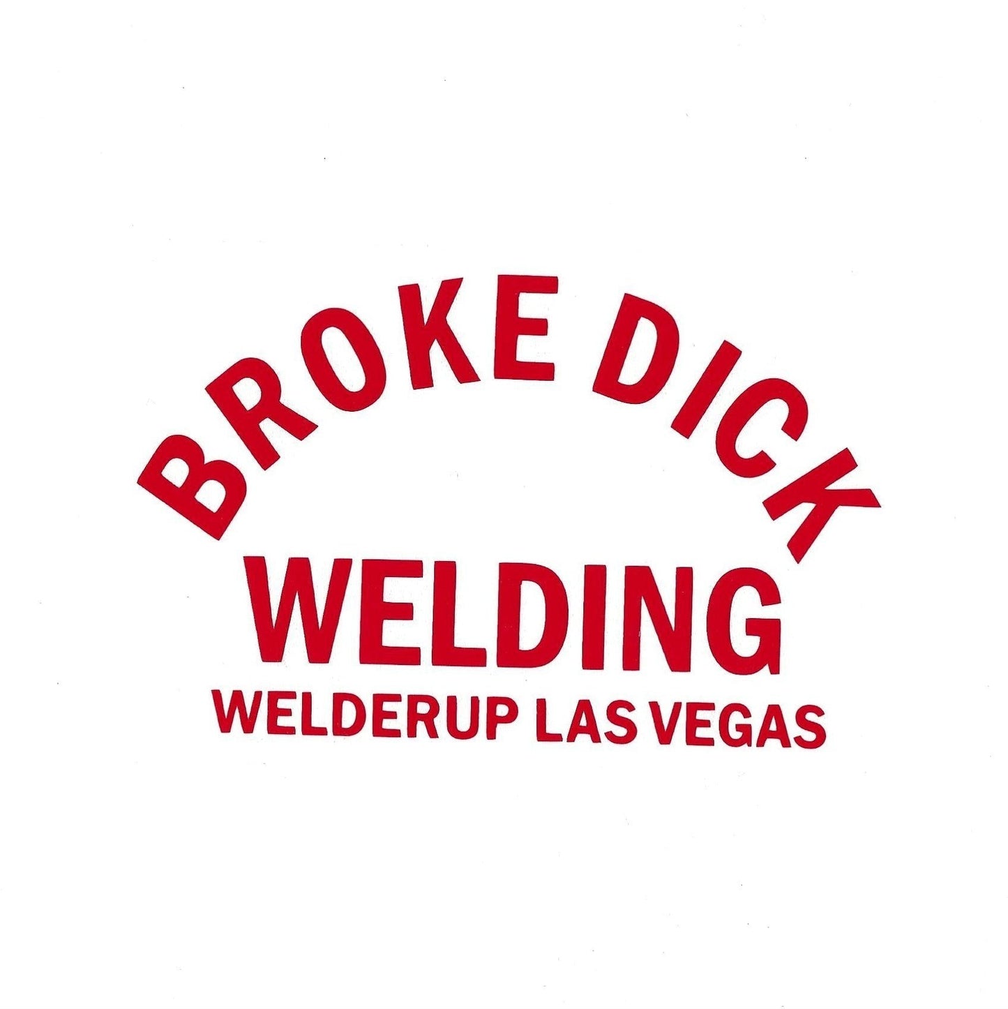 Welder Up "Broke Dick Welding" Decal 4" X 6" (More Colors)