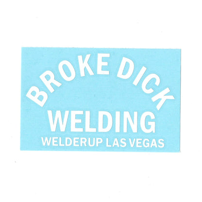 Welder Up "Broke Dick Welding" Decal 4" X 6" (More Colors)