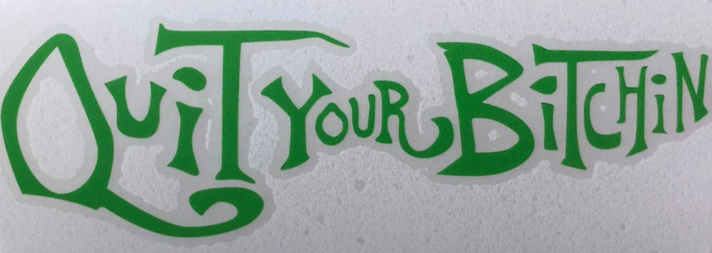 Welder Up "Quit Your Bitchin" Decal 10" X 3"