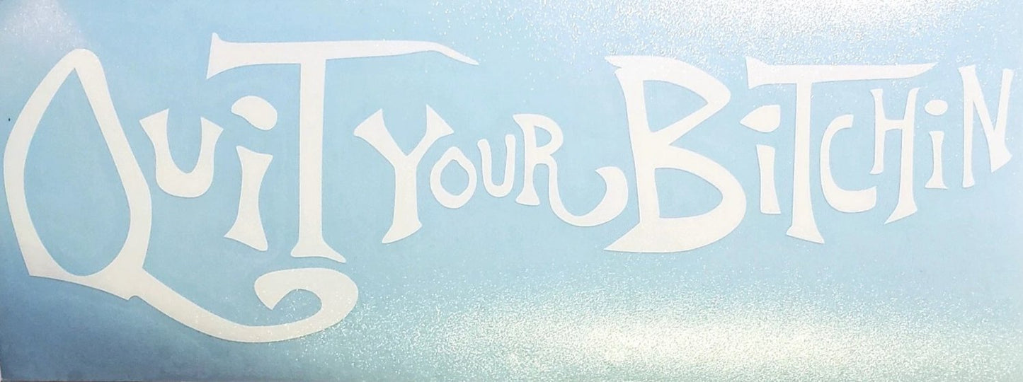 Welder Up "Quit Your Bitchin" Decal 10" X 3"