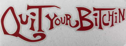 Welder Up "Quit Your Bitchin" Decal 10" X 3"